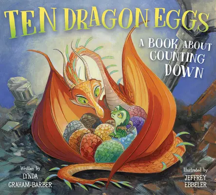 Desať dračích vajec: Kniha o odpočítavaní - Ten Dragon Eggs: A Book about Counting Down