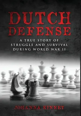 Holandská obrana: Skutočný príbeh boja a prežitia počas druhej svetovej vojny - Dutch Defense: A true story of struggle and survival during World War II