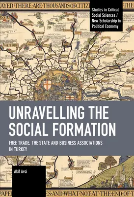 Odhaľovanie sociálnej formácie: Voľný obchod, štát a podnikateľské združenia v Turecku - Unravelling the Social Formation: Free Trade, the State and Business Associations in Turkey