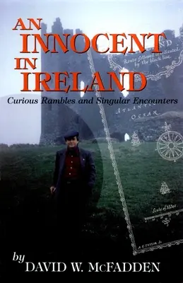 Nevinný v Írsku: Zvedavé potulky a zvláštne stretnutia - An Innocent in Ireland: Curious Rambles and Singular Encounters