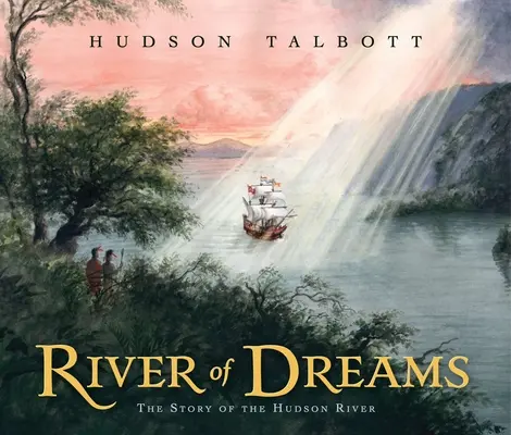 Rieka snov: Príbeh rieky Hudson - River of Dreams: The Story of the Hudson River