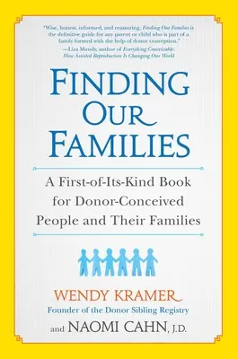 Hľadanie našich rodín: Prvá kniha svojho druhu pre ľudí počatých od darcov a ich rodiny - Finding Our Families: A First-Of-Its-Kind Book for Donor-Conceived People and Their Families