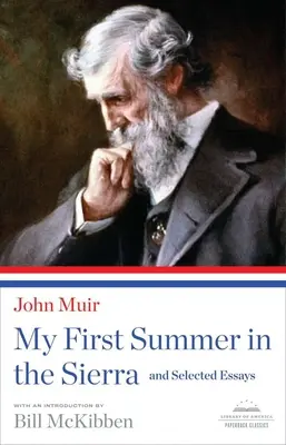 Moje prvé leto v Sierre a vybrané eseje - klasická knižnica americkej knižnice - My First Summer in the Sierra and Selected Essays - A Library of America Paperback Classic