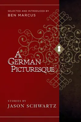 Nemecká malebnosť: Výber a úvod Ben Marcus - A German Picturesque: Selected and Introduced by Ben Marcus