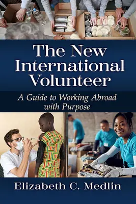 Nový medzinárodný dobrovoľník: Praktický sprievodca udržateľným a inkluzívnym rozvojom - The New International Volunteer: A Hands-On Guide to Sustainable and Inclusive Development