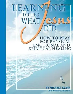 Naučiť sa robiť to, čo robil Ježiš - Learning to Do What Jesus Did