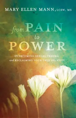 Od bolesti k moci: Prekonanie sexuálnej traumy a znovuzískanie pravej identity - From Pain to Power: Overcoming Sexual Trauma and Reclaiming Your True Identity