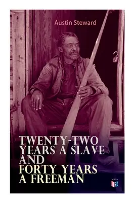 Dvadsaťdva rokov otrokom a štyridsať rokov slobodným mužom - Twenty-Two Years a Slave and Forty Years a Freeman