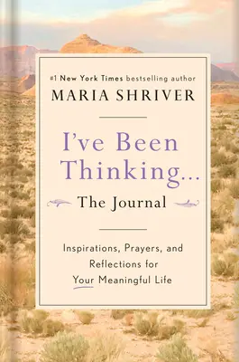 Premýšľal som ... denník: Inšpirácie, modlitby a úvahy pre zmysluplný život - I've Been Thinking . . . the Journal: Inspirations, Prayers, and Reflections for Your Meaningful Life