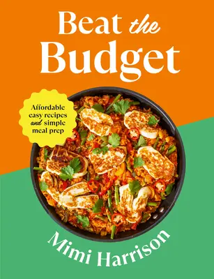 Poraziť rozpočet: Vydržte to: Jednoduché recepty a jednoduchá príprava jedál za prijateľné ceny - Beat the Budget: Affordable Easy Recipes and Simple Meal Prep