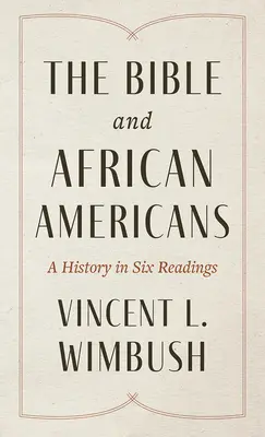 Biblia a Afroameričania: A History in Six Readings (Dejiny v šiestich čítaniach) - The Bible and African Americans: A History in Six Readings