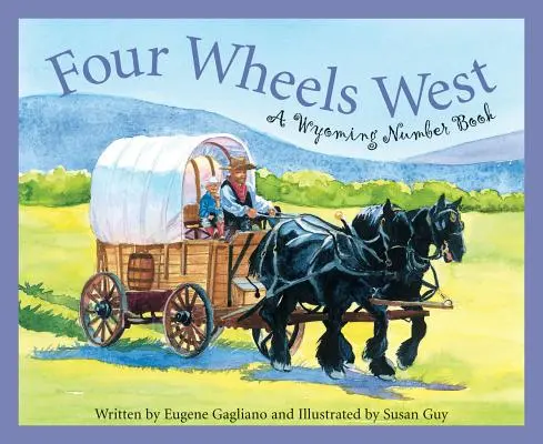 Štyri kolesá na západe: A Wyoming Number Book - Four Wheels West: A Wyoming Number Book