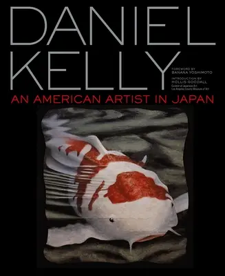 Daniel Kelly: Americký umelec v Japonsku - Daniel Kelly: An American Artist in Japan