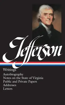 Thomas Jefferson: (Loa #17): Autobiografia / Poznámky o štáte Virgínia / Verejné a súkromné spisy / Adresy / Listy - Thomas Jefferson: Writings (Loa #17): Autobiography / Notes on the State of Virginia / Public and Private Papers / Addresses / Letters