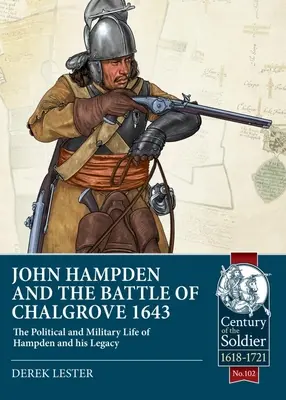 John Hampden a bitka pri Chalgrove 1643: Hampdenov politický a vojenský život a jeho odkaz - John Hampden and the Battle of Chalgrove 1643: The Political and Military Life of Hampden and His Legacy