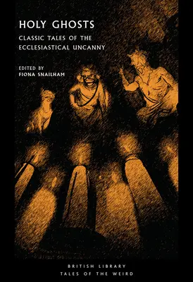 Svätí duchovia: Klasické príbehy o cirkevných strašidlách - Holy Ghosts: Classic Tales of the Ecclesiastical Uncanny