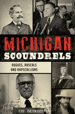 Michiganskí darebáci: Darebáci, darebáci a rapkáči - Michigan Scoundrels: Rogues, Rascals and Rapscallions