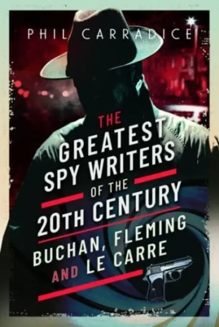Najväčší špionážni spisovatelia 20. storočia: Buchan, Fleming a Le Carre - The Greatest Spy Writers of the 20th Century: Buchan, Fleming and Le Carre