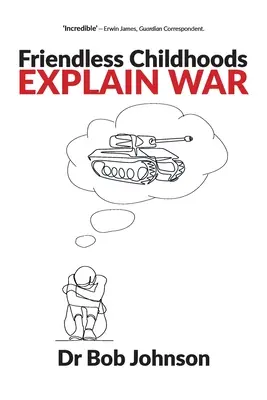Detstvo bez priateľov vysvetľuje vojnu - Friendless Childhoods Explain War