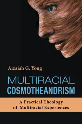 Multirasový kozmotheandrizmus: Praktická teológia multirasových skúseností - Multiracial Cosmotheandrism: A Practical Theology of Multiracial Experiences