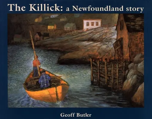 The Killick: Príbeh z Newfoundlandu - The Killick: A Newfoundland Story
