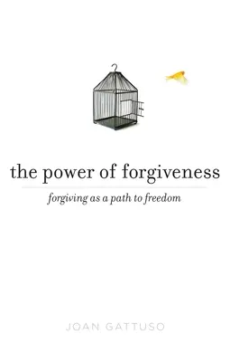 Sila odpustenia: Sila odpustenia ako cesta k slobode - The Power of Forgiveness: Forgiving as a Path to Freedom