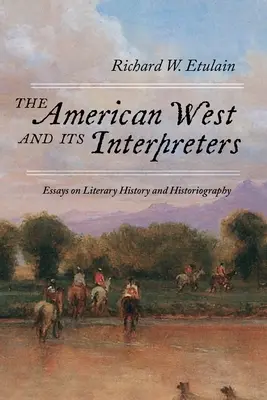 Americký západ a jeho vykladači: Eseje o literárnej histórii a historiografii - The American West and Its Interpreters: Essays on Literary History and Historiography