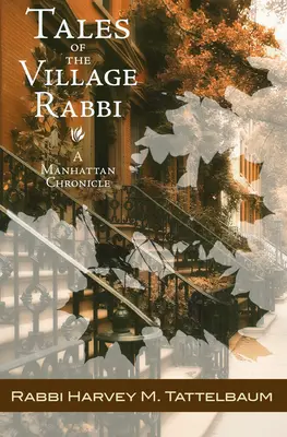 Príbehy dedinského rabína: Manhattanská kronika - Tales of the Village Rabbi: A Manhattan Chronicle