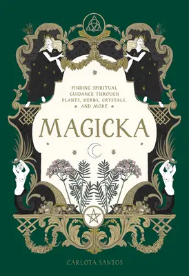 Magicka: Hľadanie duchovného vedenia prostredníctvom rastlín, bylín, kryštálov a ďalších - Magicka: Finding Spiritual Guidance Through Plants, Herbs, Crystals, and More