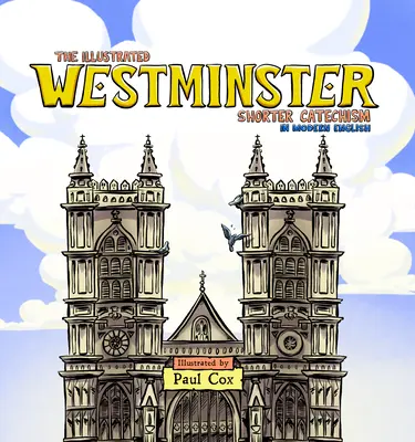 Ilustrovaný Westminsterský kratší katechizmus v modernej angličtine - The Illustrated Westminster Shorter Catechism in Modern English