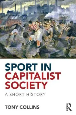 Šport v kapitalistickej spoločnosti: Krátke dejiny - Sport in Capitalist Society: A Short History