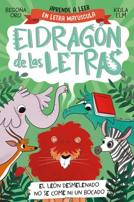 Fonika v španielčine - El Len Desmelenado No Se Come Ni Un Bocado / The Dishevele D Lion Does Not Eat a Single Bite. the Letters Dragon 2 - Phonics in Spanish - El Len Desmelenado No Se Come Ni Un Bocado / The Dishevele D Lion Does Not Eat a Single Bite. the Letters Dragon 2