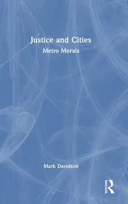 Spravodlivosť a mestá: Metro Morals: mestské mravy - Justice and Cities: Metro Morals