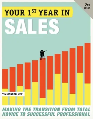 Váš prvý rok v predaji: Prechod od úplného nováčika k úspešnému profesionálovi - Your First Year in Sales: Making the Transition from Total Novice to Successful Professional