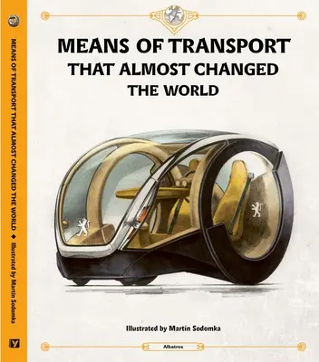 Dopravné prostriedky, ktoré takmer zmenili svet - Means of Transport That Almost Changed the World