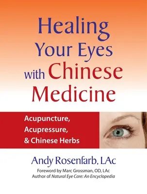 Liečenie očí čínskou medicínou: Akupunktúra, akupresúra a čínske bylinky - Healing Your Eyes with Chinese Medicine: Acupuncture, Acupressure, & Chinese Herbs