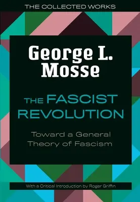 Fašistická revolúcia: K všeobecnej teórii fašizmu - The Fascist Revolution: Toward a General Theory of Fascism