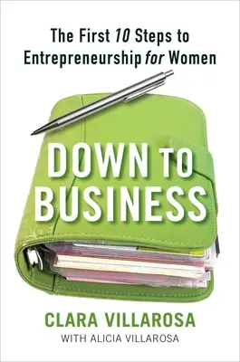 K veci: Prvých 10 krokov k podnikaniu pre ženy - Down to Business: The First 10 Steps to Entrepreneurship for Women