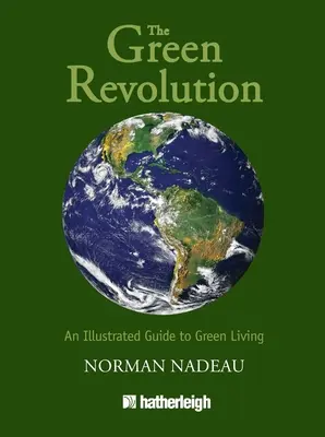Die grüne Revolution: Ein illustrierter Leitfaden für ein grünes Leben - The Green Revolution: An Illustrated Guide to Green Living