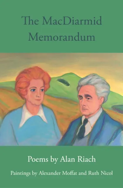 MacDiarmid Memorandum - básne Alana Riacha, obrazy Alexandra Moffata a Ruth Nicholovej - MacDiarmid Memorandum - Poems by Alan Riach, Paintings by Alexander Moffat and Ruth Nichol