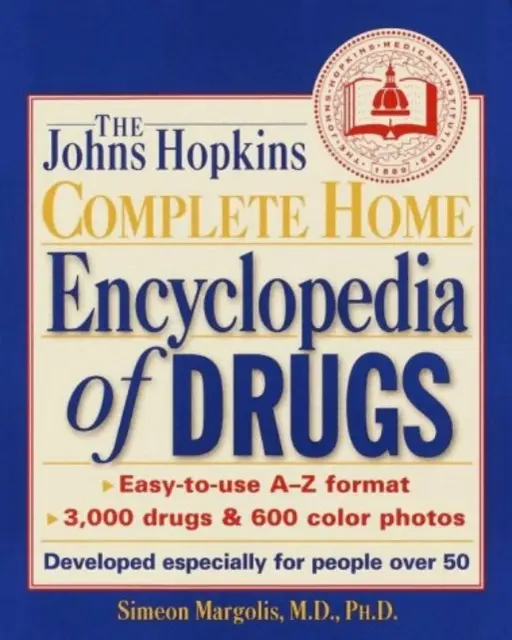 The Johns Hopkins Complete Home Encyclopedia of Drugs (Kompletná domáca encyklopédia drog): Vypracovaná špeciálne pre ľudí nad 50 rokov - The Johns Hopkins Complete Home Encyclopedia of Drugs: Developed Especially for People Over 50