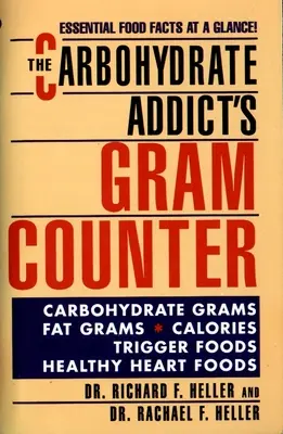 Počítadlo gramov pre závislých na sacharidoch: Prehľad základných údajov o potravinách - The Carbohydrate Addict's Gram Counter: Essential Food Facts at a Glance
