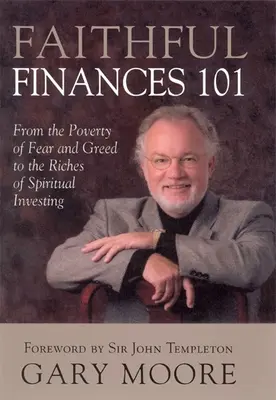 Verné financie 101: Od chudoby strachu a chamtivosti k bohatstvu duchovného investovania - Faithful Finances 101: From the Poverty of Fear and Greed to the Riches of Spiritual Investing