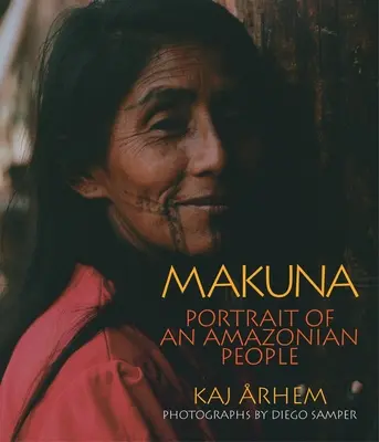 Makuna: Portrét amazonského národa - Makuna: Portrait of an Amazonian People