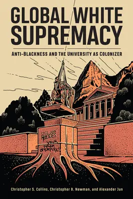 Globálna nadvláda bielej rasy: Anti-blackness and the University as Colonizer - Global White Supremacy: Anti-Blackness and the University as Colonizer