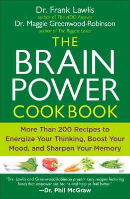 Kuchárska kniha o sile mozgu: Viac ako 200 receptov na povzbudenie myslenia, zlepšenie nálady a vycibrenie pamäti - The Brain Power Cookbook: More Than 200 Recipes to Energize Your Thinking, Boost Yourmood, and Sharpen You R Memory