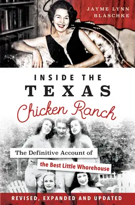 Vnútri texaského kuracieho ranča: Definitívny opis najlepšieho malého bordelu - Inside the Texas Chicken Ranch: The Definitive Account of the Best Little Whorehouse