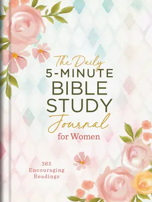 Denný 5-minútový denník na štúdium Biblie pre ženy: 365 povzbudivých čítaní - The Daily 5-Minute Bible Study Journal for Women: 365 Encouraging Readings