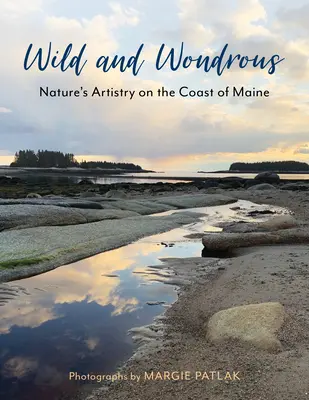 Divoké a zázračné: Prírodné umenie na pobreží štátu Maine - Wild and Wondrous: Nature's Artistry on the Coast of Maine