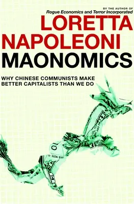 Maonomika: Prečo sú čínski komunisti lepší kapitalisti ako my - Maonomics: Why Chinese Communists Make Better Capitalists Than We Do